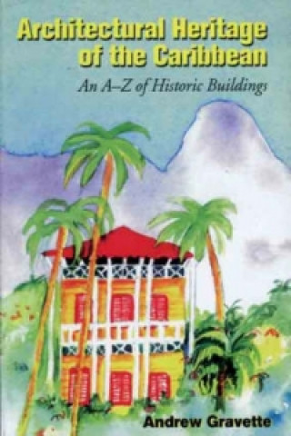 Książka Architectural Heritage of the Caribbean Andy Gravette