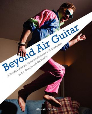Könyv Beyond Air Guitar Alastair Gordon
