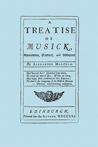 Carte Treatise of Musick: Speculative, Practical and Historical Alexander Malcolm