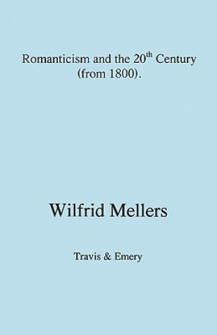 Kniha Romanticism and the Twentieth Century (from 1800) Wilfrid Mellers