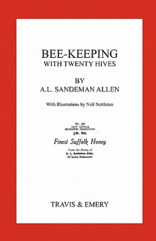 Könyv Bee-Keeping with Twenty Hives. Facsimile Reprint. Arthur Leonard Sandeman-Allen