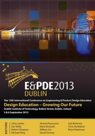 Книга Design Education-Growing our Future, Proceedings of the 15th International Conference on Engineering and Product Design Education (E&PDE13) Ahmed Kovacevic