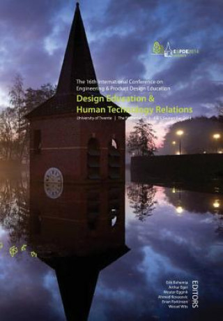 Knjiga Design Education & Human Technology Relations - Proceedings of the 16th International Conference on Engineering and Product Design Education (E&pde14) Arthur Eger