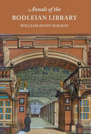 Könyv Annals of the Bodleian Library Wlliam Dunn Macray