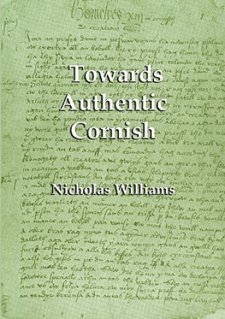 Kniha Towards Authentic Cornish Nicholas Williams