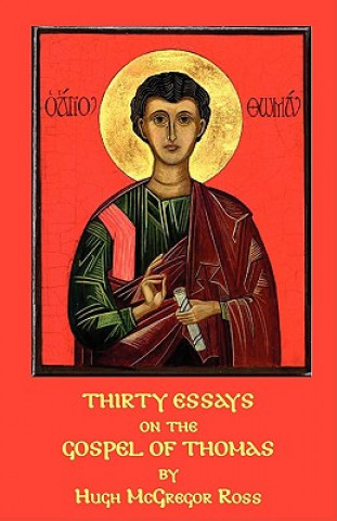 Carte Thirty Essays on the Gospel of Thomas Hugh McGregor Ross