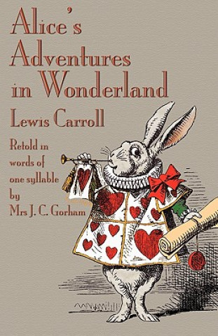 Knjiga Alice's Adventures in Wonderland, Retold in Words of One Syllable Lewis Carroll