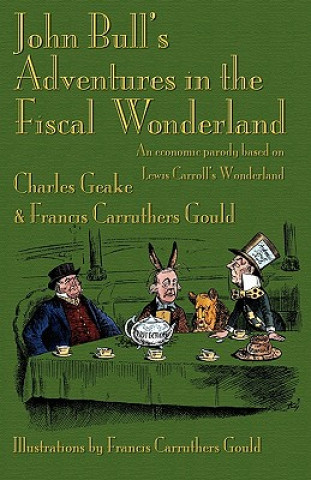 Carte John Bull's Adventures in the Fiscal Wonderland Francis Carruthers Gould