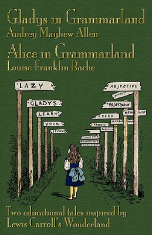 Kniha Gladys in Grammarland and Alice in Grammarland Louise Franklin Bache