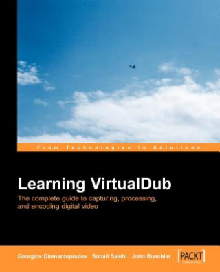 Könyv Learning Virtualdub: The Complete Guide to Capturing, Processing and Encoding Digital Video Sohail Salehi