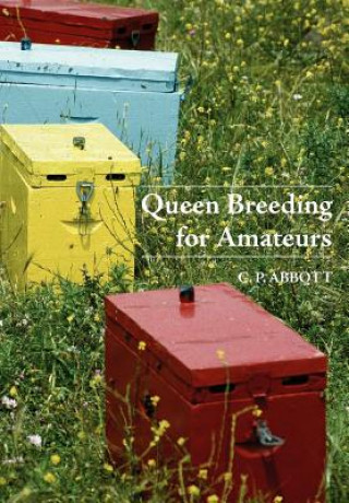 Knjiga Queen Breeding for Amateurs C P Abbott