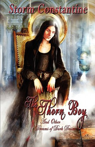 Livre Thorn Boy and Other Tales of Dark Desire Storm Constantine