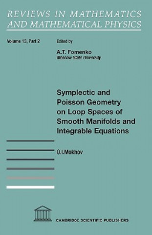 Buch Symplectic and Poisson Geometry on Loop Spaces of Smooth Manifolds and Integrable Equations O.I. Mokhov