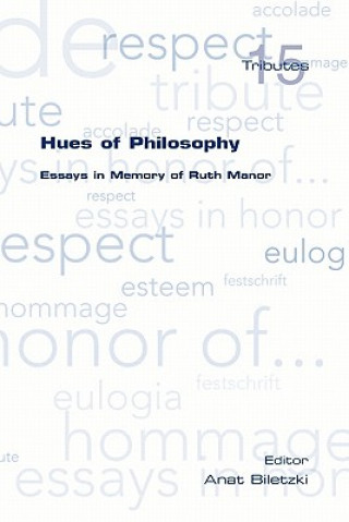 Könyv Hues of Philosophy. Essays in Memory of Ruth Manor Anat Biletzki