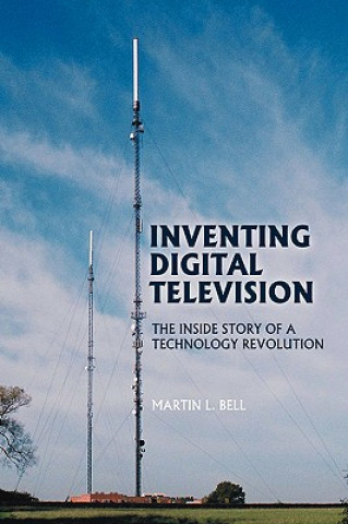 Könyv Inventing Digital Television Martin Bell