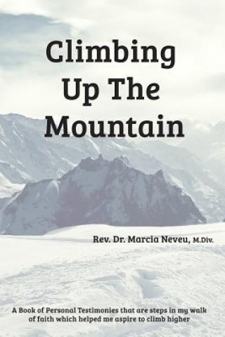 Könyv Climbing Up the Mountain - Revised Rev Dr Marcia E Neveu