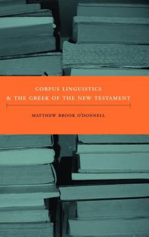 Carte Corpus Linguistics and the Greek of the New Testament Matthew Brook O'Donnell