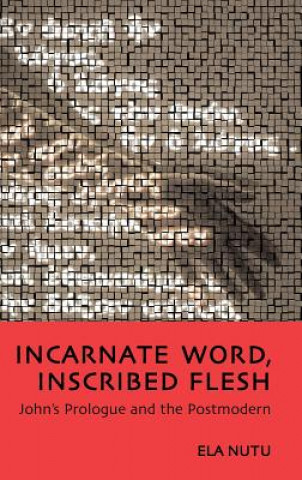 Libro Incarnate Word, Inscribed Flesh Ela Nutu