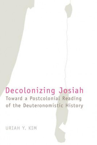 Kniha Decolonizing Josiah Uriah Y. Kim