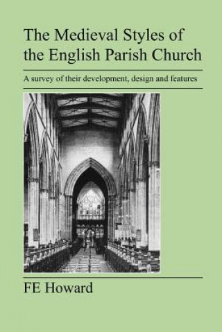 Книга Medieval Styles of the English Parish Church F E Howard