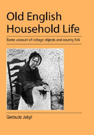 Könyv Old English Household Life Gertrude Jekyll