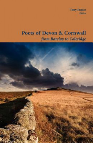 Könyv Poets of Devon and Cornwall, from Barclay to Coleridge Tony Frazer