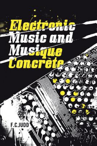 Kniha Electronic Music and Musique Concrete F.C. Judd