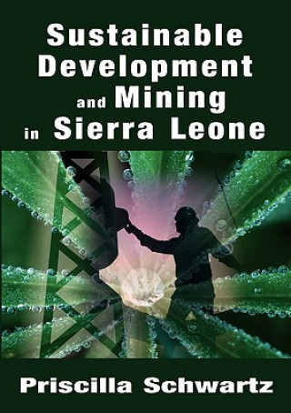 Kniha Sustainable Development and Mining in Sierra Leone Priscilla Schwartz