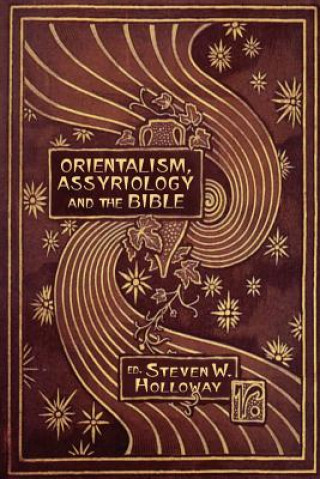 Könyv Orientalism, Assyriology and the Bible Steven W. Holloway