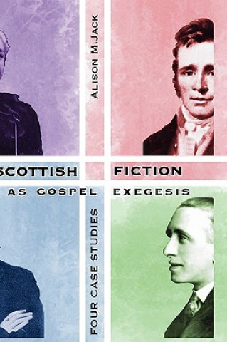 Kniha Scottish Fiction as Gospel Exegesis Alison M. Jack