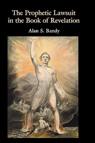 Książka Prophetic Lawsuit in the Book of Revelation Alan S. Bandy