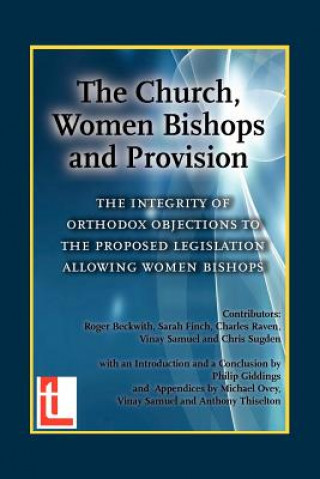 Carte Church, Women Bishops and Provision - The Integrity of Orthodox Objection to Women Bishops Roger T. Beckwith