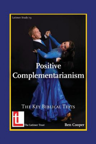 Kniha Positive Complementarianism Ben Cooper