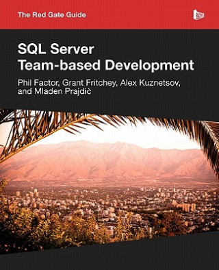 Knjiga Red Gate Guide to SQL Server Team-Based Development Alex Kuznetsov