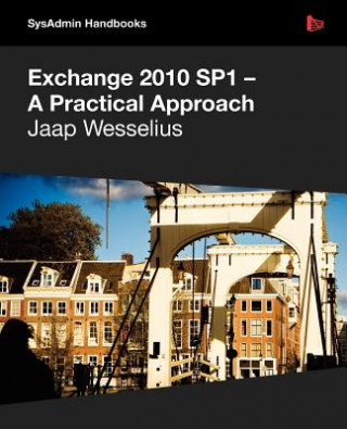 Carte Exchange 2010 SP1 - A Practical Approach Jaap Wesselius