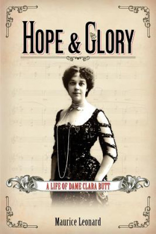 Knjiga Hope and Glory: A Life of Dame Clara Butt Maurice Leonard