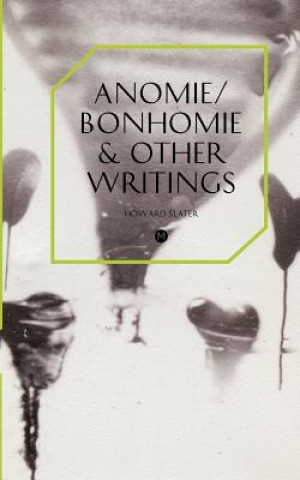 Книга Anomie/Bonhomie & Other Writings Howard Slater