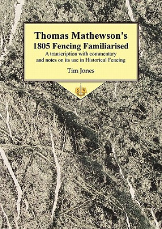 Livre Thomas Mathewson's 1805 Fencing Familiarised Tim Jones