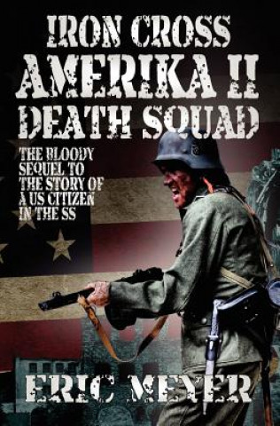 Книга Iron Cross Amerika II: Death Squad Eric Meyer