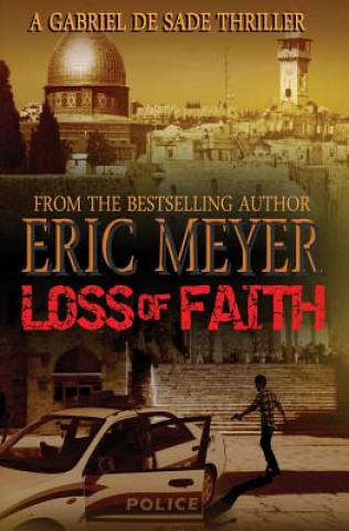 Kniha Loss of Faith (A Gabriel De Sade Thriller, Book 2) Eric Meyer