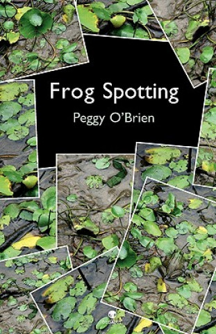 Kniha Frog Spotting Peggy O'Brien