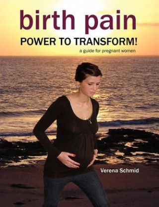 Book Birth Pain: POWER TO TRANSFORM! Verena Schmid