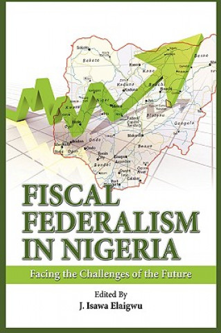 Kniha Fiscal Federalism in Nigeria Isawa J. Elaigwu