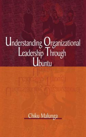 Könyv Understanding Organizational Leadership Through Ubuntu (hb) Chiku Malunga