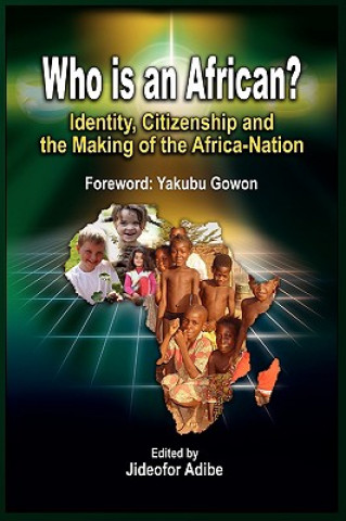 Kniha Who is an African? Identity, Citizenship and the Making of the Africa-Nation (pb) Jideofor Adibe