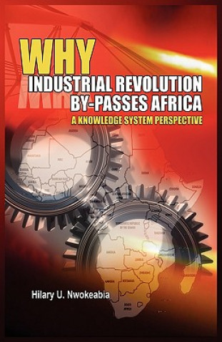 Kniha Why Industrial Revolution By-passes Africa Hilary U Nwokeabia