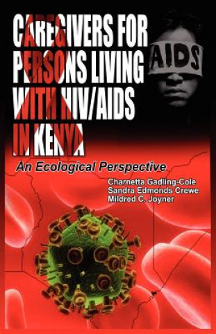 Kniha Caregivers of Persons Living with HIV/AIDS in Kenya Mildred C Joyner