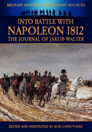 Kniha Into Battle with Napoleon Jakob Walter