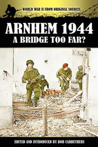 Knjiga Arnhem 1944 Bob Carruthers