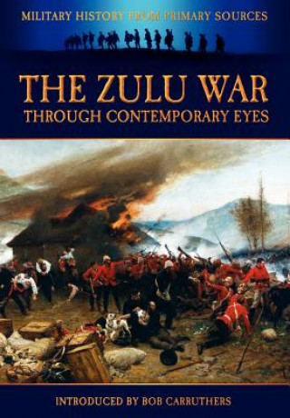 Kniha Zulu War Through Contemporary Eyes James Grant